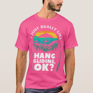 Ik hou gewoon echt van hanggliden Ok Hangglider Gl T-shirt