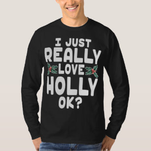 Ik hou gewoon echt van Holly OK - Schattige Christ T-shirt