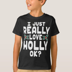 Ik hou gewoon echt van Holly OK - Schattige Christ T-shirt