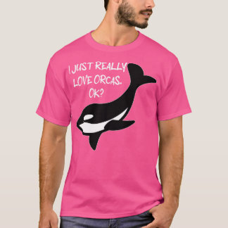 Ik hou gewoon echt van orka's Ok  Orka liefhebbers T-shirt