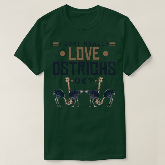 Ik hou gewoon echt van struisvogels 1 t-shirt (Design voorkant)