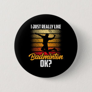 Ik hou gewoon van Badminton Ok Match Team Player Ronde Button 5,7 Cm