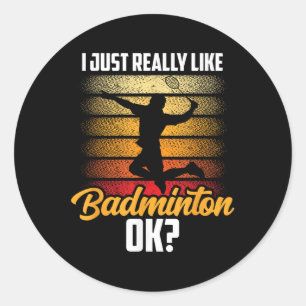 Ik hou gewoon van Badminton Ok Match Team Player Ronde Sticker