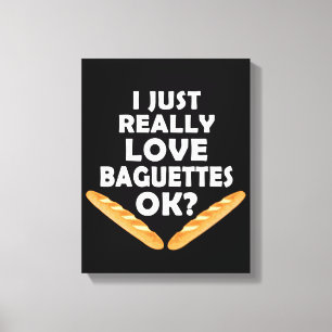 Ik hou gewoon van Baguettes - Funny Baguette Canvas Afdruk