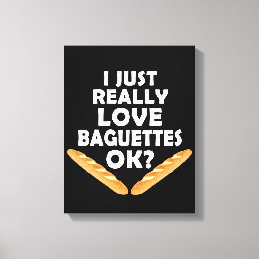 Ik hou gewoon van Baguettes - Funny Baguette Canvas Afdruk (Voorkant)