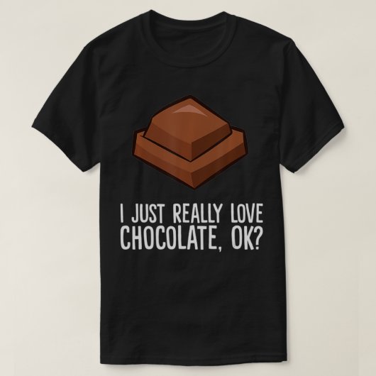 Ik hou gewoon van chocolade, oké grappige chocolad t-shirt (Design voorkant)