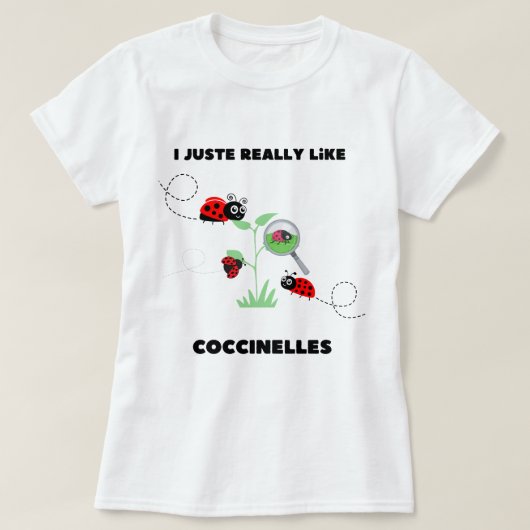 Ik hou gewoon van coccinelles insecten liefhebbers t-shirt (Design voorkant)