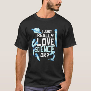 Ik hou gewoon van de wetenschap OK-school-leerling T-shirt