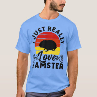 Ik hou gewoon van Hamster Hamster Hamster Lover T-shirt