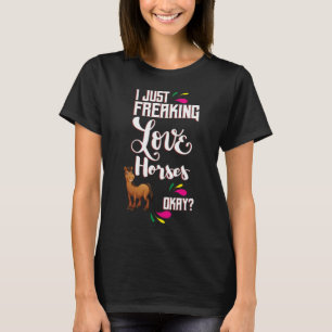 Ik hou gewoon van paarden, oké? t-shirt