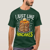 Ik hou gewoon van pannenkoeken t-shirt (Voorkant)