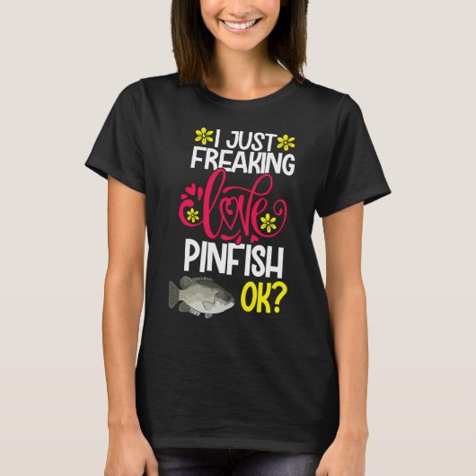 Ik hou gewoon van Pinfish Ok T-shirt (Voorkant)
