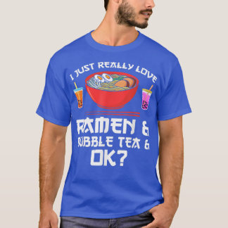 Ik hou gewoon van ramen en bubbeltea en oké Ramen T-shirt