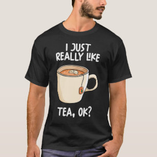 Ik hou gewoon van Tea OK T-shirt
