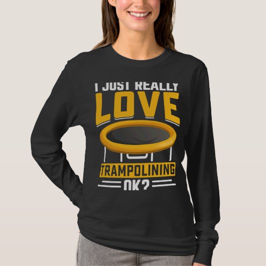 Ik hou gewoon van trampolining OK T-shirt (Voorkant)
