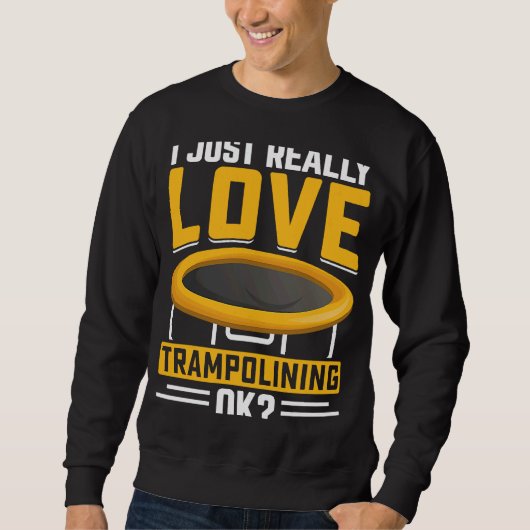 Ik hou gewoon van trampolining OK Trui (Voorkant)