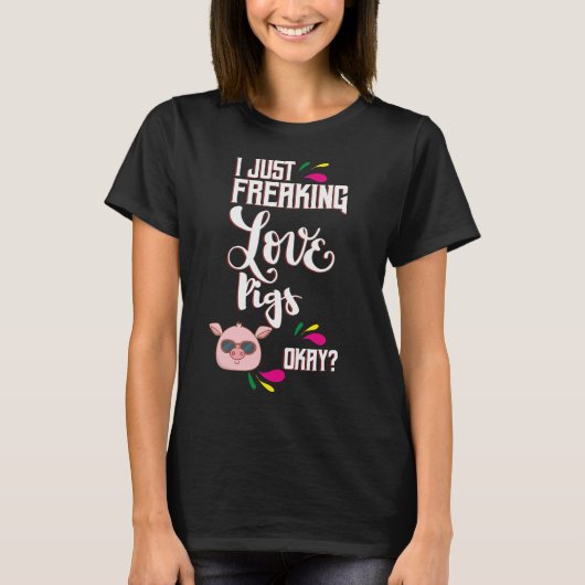 Ik hou gewoon van varkens, oké? T-Shirt (Voorkant)