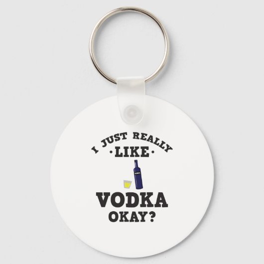 Ik hou gewoon van Vodka Funny Quote Sleutelhanger (Voorkant)