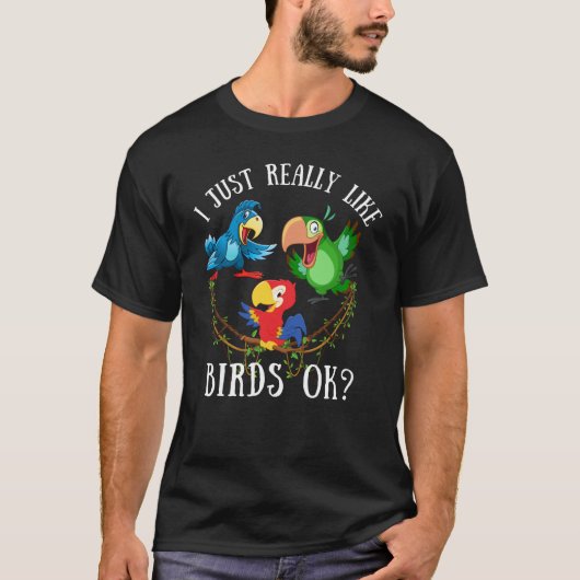 Ik hou gewoon van vogels, oké? grappige papegaaien t-shirt (Voorkant)