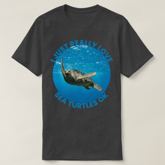 Ik hou gewoon van Zeeen schildpadden oké T-shirt (Design voorkant)