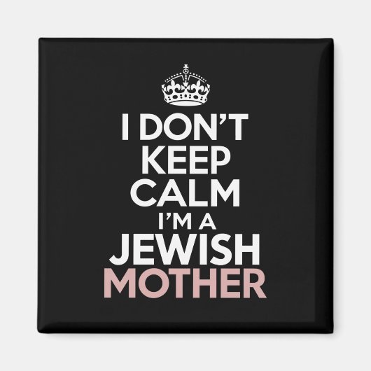 Ik hou me niet rustig, ik ben een Joodse moeder Ch Magneet (Voorkant)