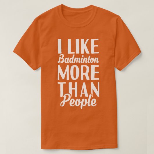 Ik hou meer van badminton dan van mensen t-shirt (Design voorkant)