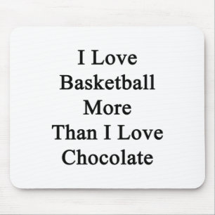 Ik hou meer van basketbal dan van chocolade muismat