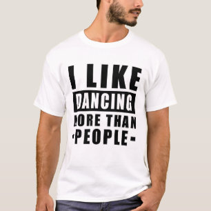 Ik hou meer van dansen dan van mensen - Grappige Q T-shirt