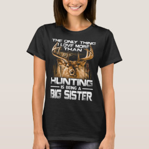 Ik hou meer van de jacht dan van de BIG SISTER T-shirt