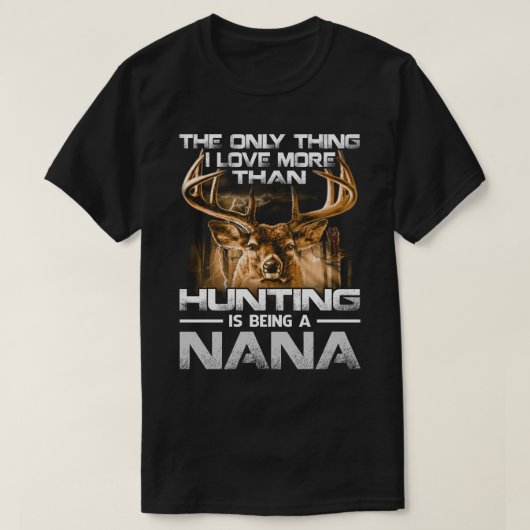 Ik hou meer van de jacht dan van een NANA T-shirt (Design voorkant)