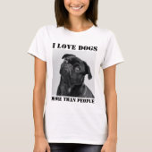 Ik hou meer van honden dan mensen grappig T-shirt (Voorkant)