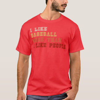 Ik hou meer van honkbal dan van mensen t-shirt