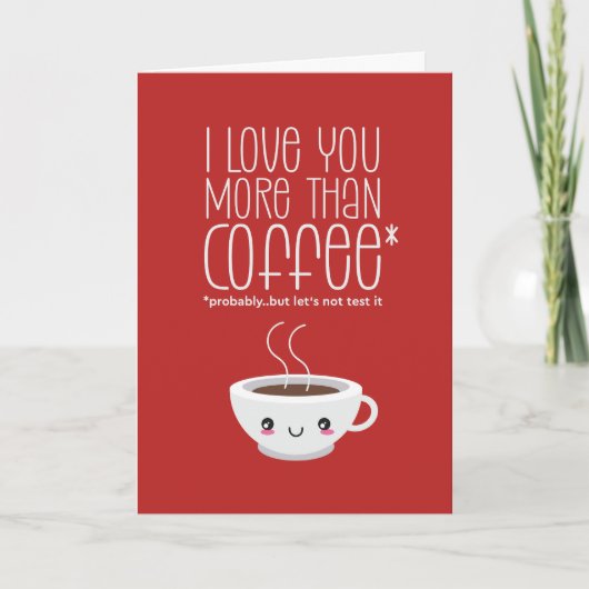 Ik hou meer van je dan Coffee Funny Valentijnsdag Feestdagen Kaart (Voorkant)