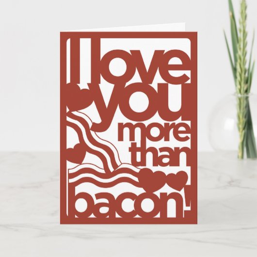 Ik hou meer van je dan van Bacon Card Feestdagen Kaart (Voorkant)