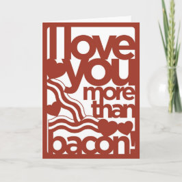 Ik hou meer van je dan van Bacon Card Feestdagen Kaart