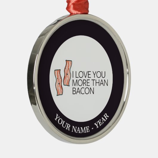Ik hou meer van je dan van Bacon Metalen Ornament (Rechts)
