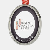 Ik hou meer van je dan van Bacon Metalen Ornament (Links)