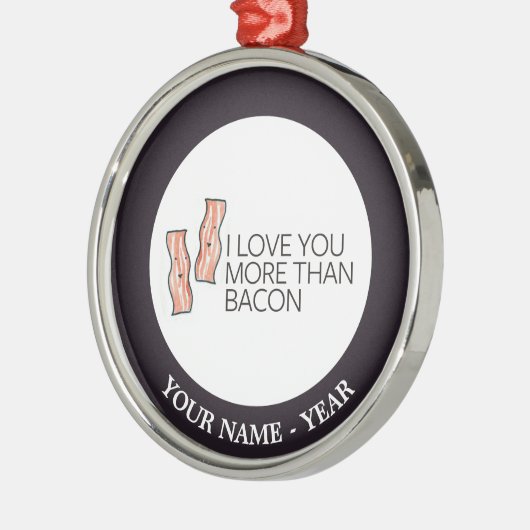Ik hou meer van je dan van Bacon Metalen Ornament (Links)