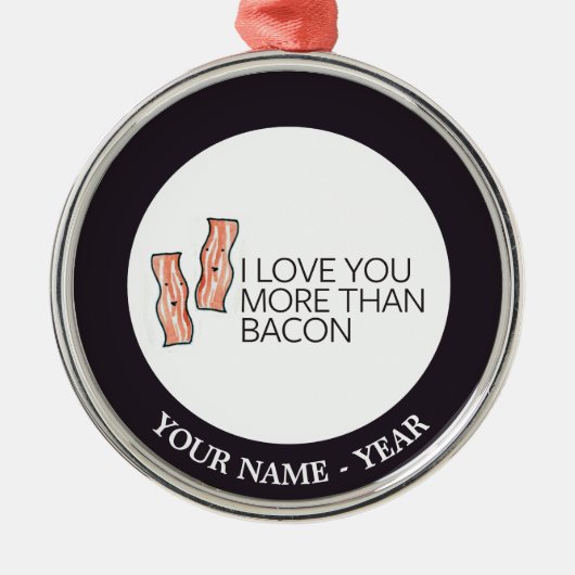 Ik hou meer van je dan van Bacon Metalen Ornament (Voorkant)