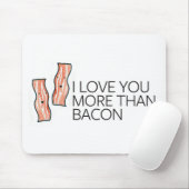Ik hou meer van je dan van Bacon Muismat (Met muis)