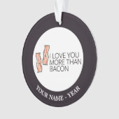 Ik hou meer van je dan van Bacon Ornament (voorkant)