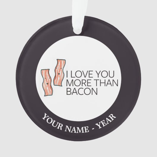 Ik hou meer van je dan van Bacon Ornament (voorkant)