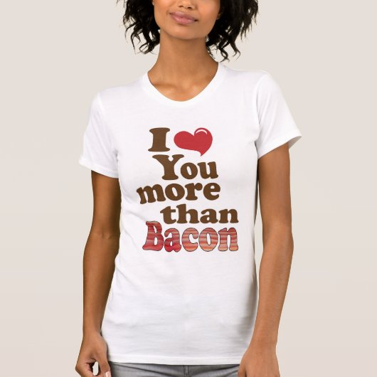 Ik hou meer van je dan van Bacon T-shirt (Voorkant)