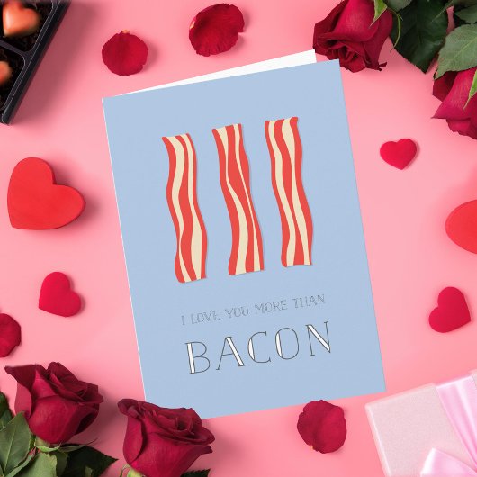 Ik hou meer van je dan van Bacon Valentijn Kaart