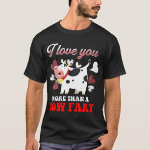 Ik hou meer van je dan van een koeien scheet t-shirt