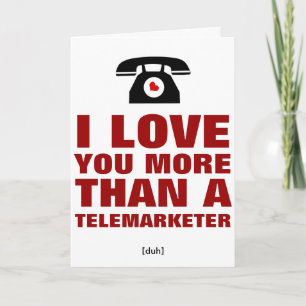 Ik hou meer van je dan van een telemarketeer feestdagen kaart
