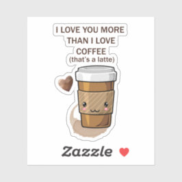 Ik hou meer van je dan van koffie dat een latte is sticker