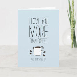 Ik hou meer van je dan van koffie Valentijnse kaar Feestdagen Kaart