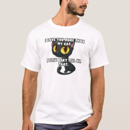 Ik hou meer van je dan van mijn kat... t-shirt