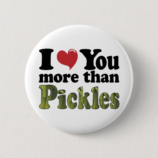 Ik hou meer van je dan van Pickles Ronde Button 5,7 Cm (Voorkant)